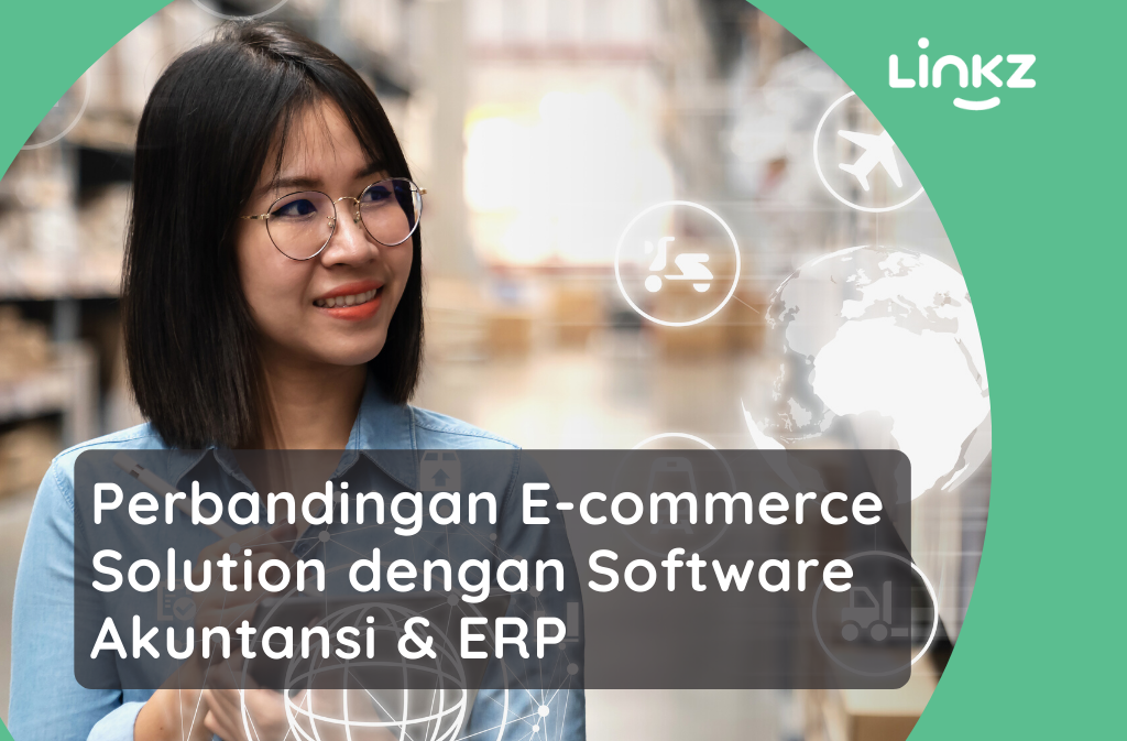 Perbandingan E-commerce Solution dengan Software Akuntansi & ERP