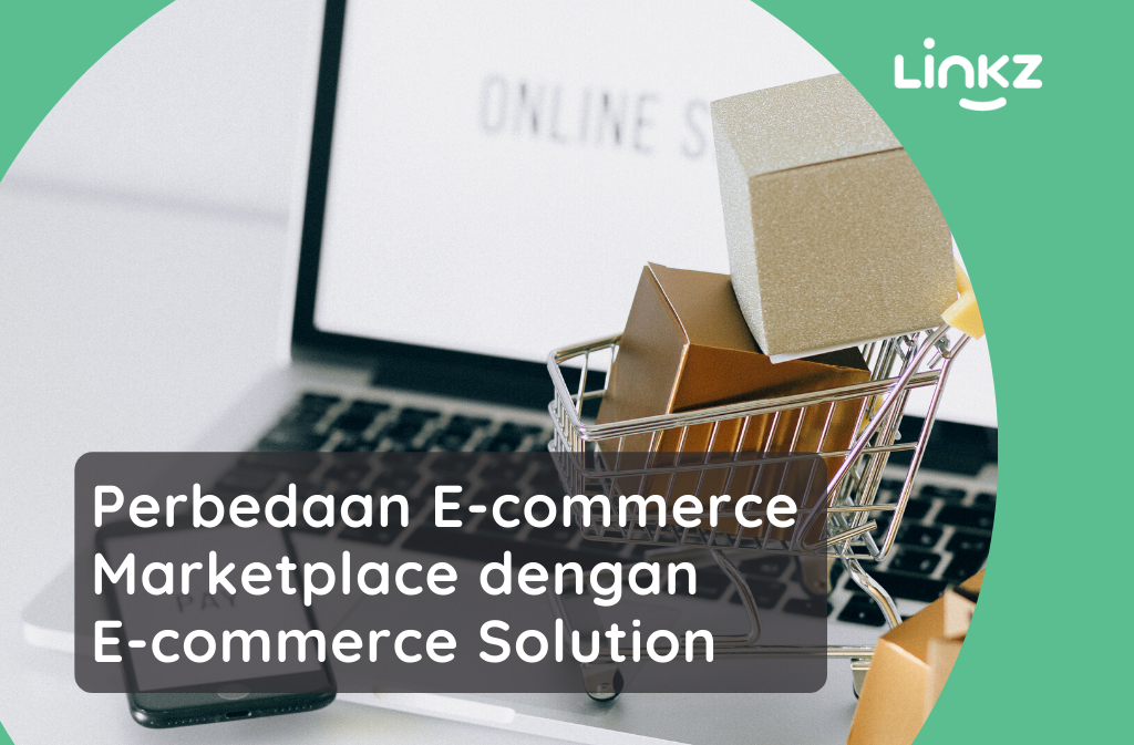 Perbedaan E-commerce Marketplace dengan E-commerce Solution