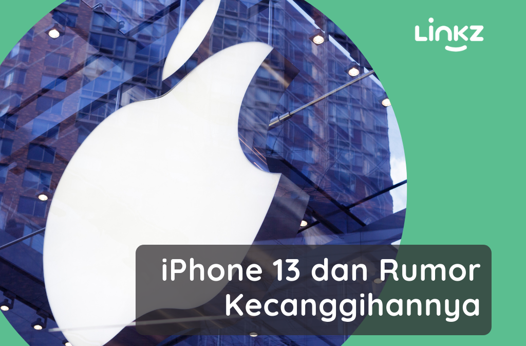 Apple iPhone 13 dan Rumor Kecanggihannya