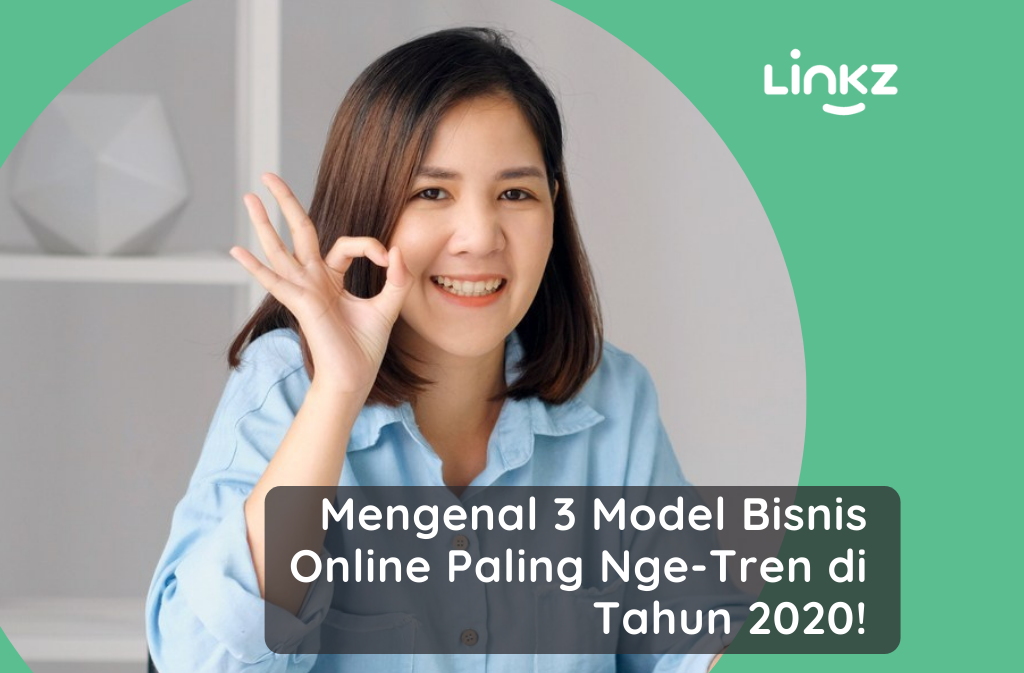 Mengenal 3 Model Bisnis Online Paling Nge-Tren di Tahun 2020!