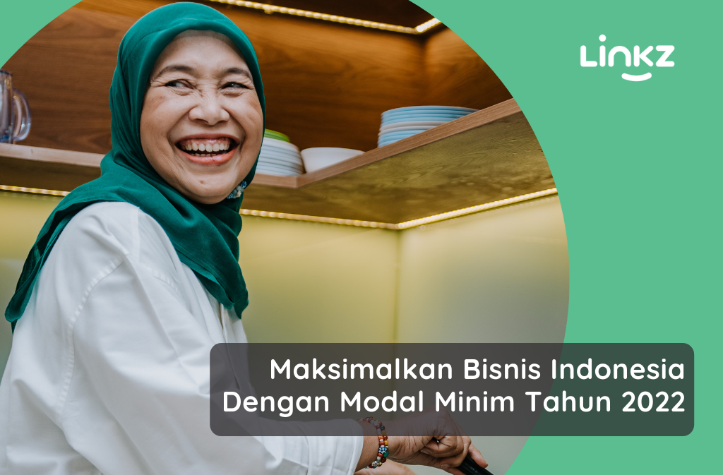 Maksimalkan Bisnis Indonesia Dengan Modal Minim Tahun 2022