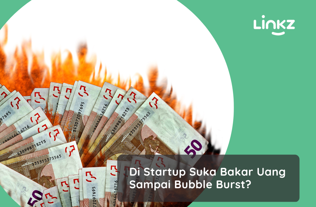 Di Startup Suka Bakar Uang Sampai Bubble Burst