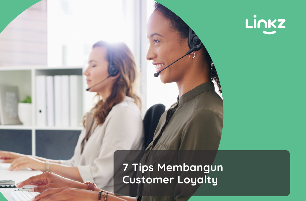 7 Tips Membangun Customer Loyalty